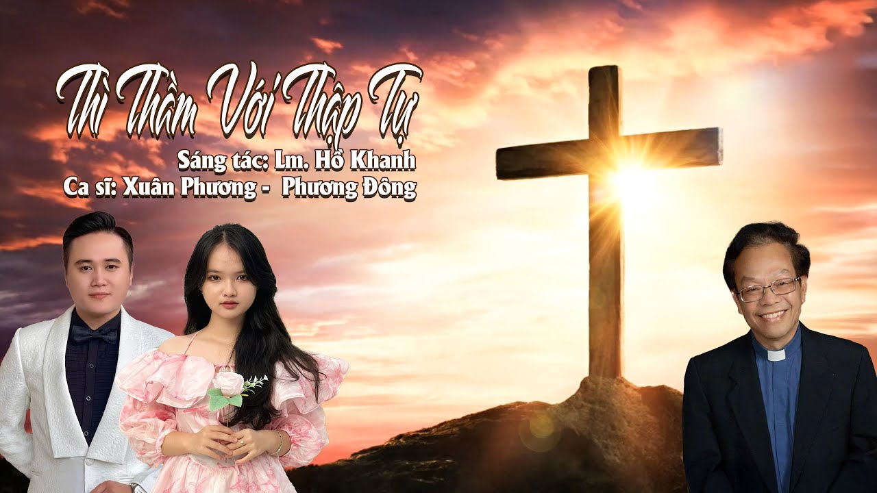 THÌ THẦM VỚI THẬP TỰ | Lm. HỒ KHANH | Cs XUÂN PHƯƠNG - Cs PHƯƠNG ĐÔNG