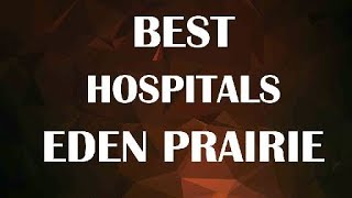 Best Hospitals and Clinics in Eden Prairie, United States