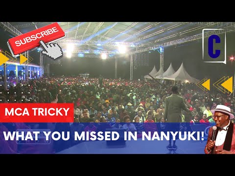 WHAT YOU MISSED IN NANYUKI! BY: MCA TRICKY