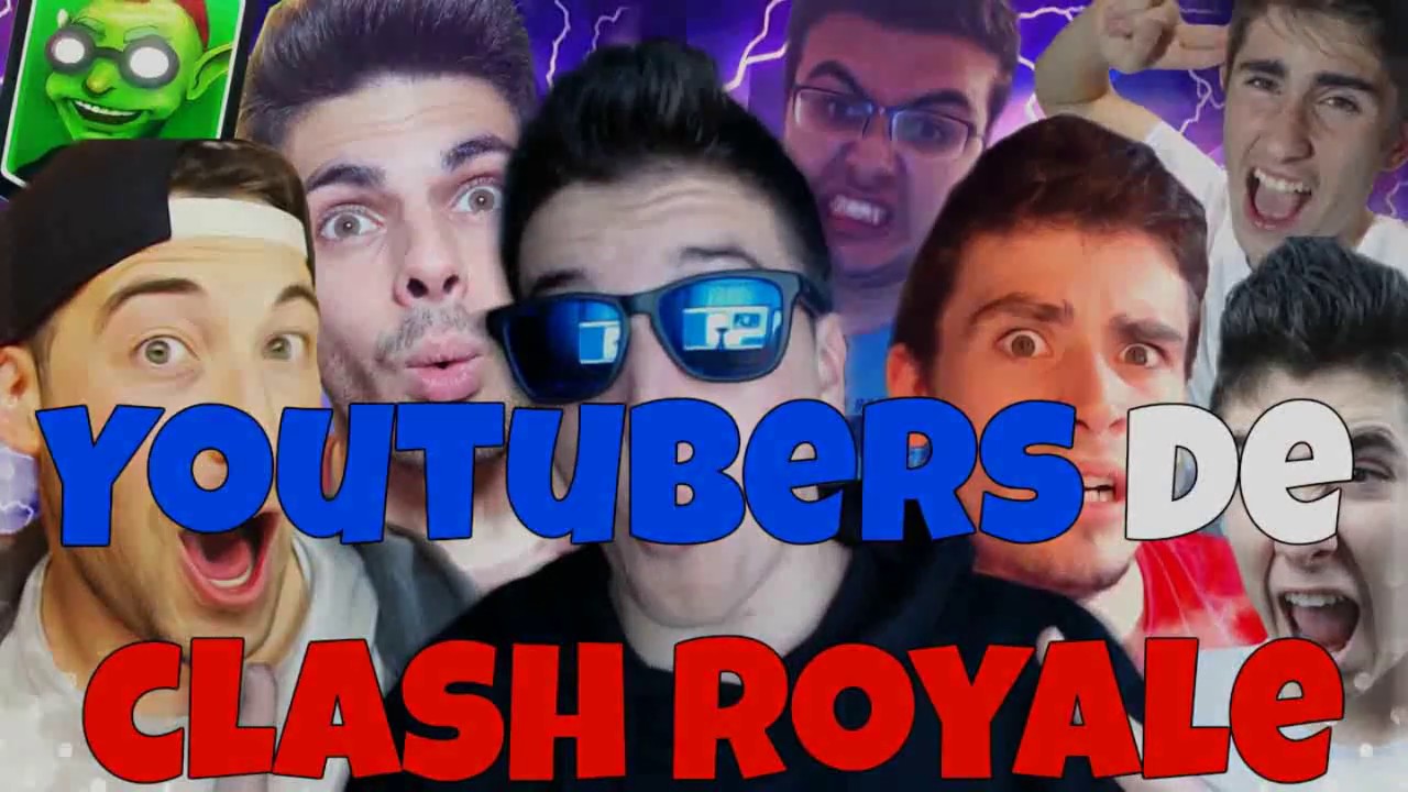 YOUTUBERS DE CLASH ROYALE CLASH_ROYALE 900 YouTube