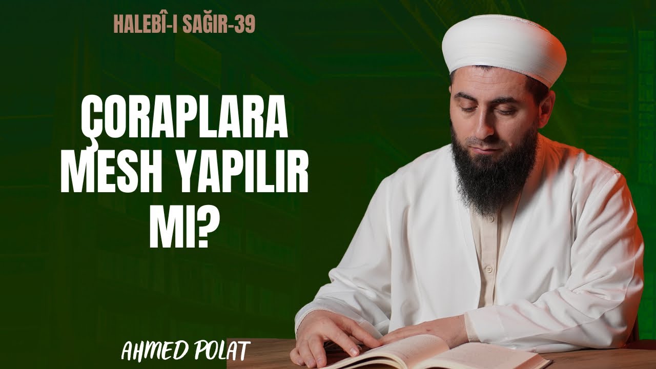 39. Halebi Sağir, Çoraplara Mesh Yapılır mı? @ahmedpolathoca 