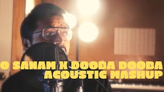 O Sanam X Dooba Dooba Mashup | Lucky Ali | Silk Route | Vaibhav Sheth