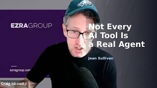 Not Every AI Tool Is a Real Agent | Jean Sullivan, Ezra Group screenshot 4
