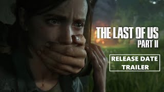 The Last Of Us Part II - Release Date Trailer