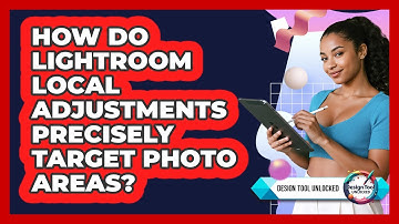 How Do Lightroom Local Adjustments Precisely Target Photo Areas? - Design Tool Unlocked
