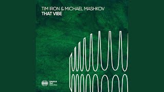 That Vibe - Tim Iron, Michael Mashkov
