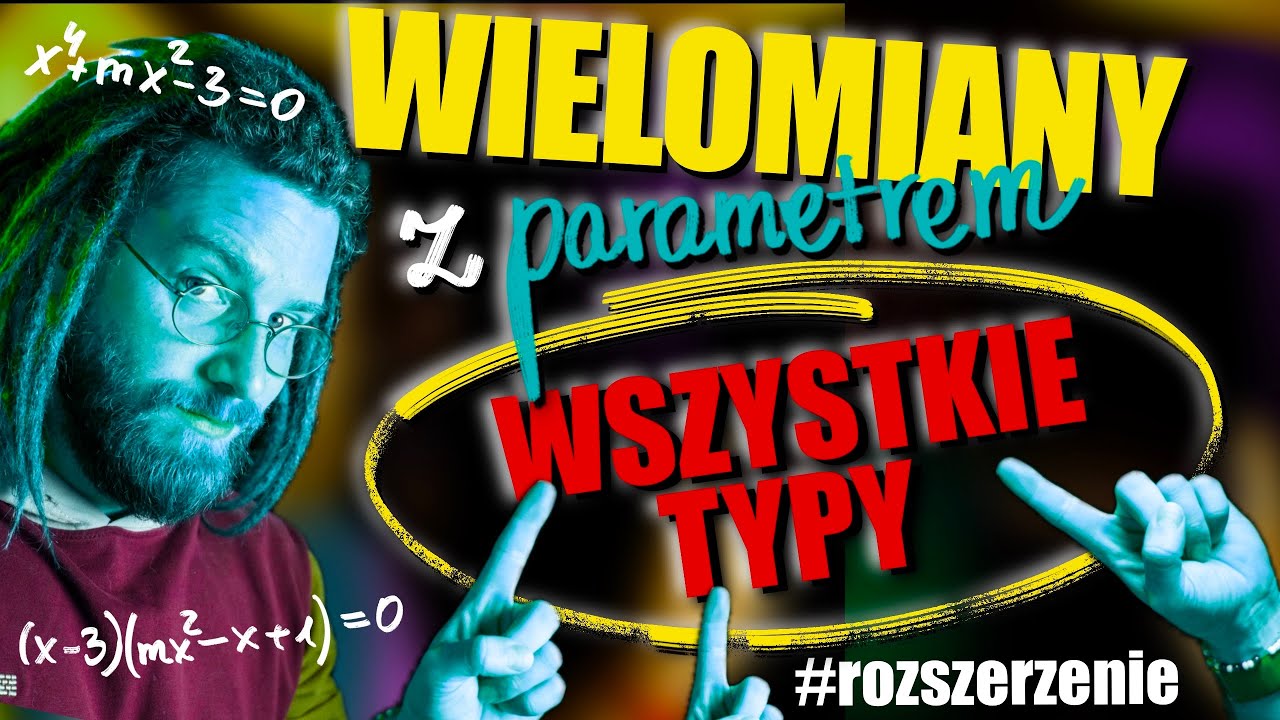 WSZYSTKIE TYPY RÓWNAŃ WIELOMIANOWYCH z PARAMETREM