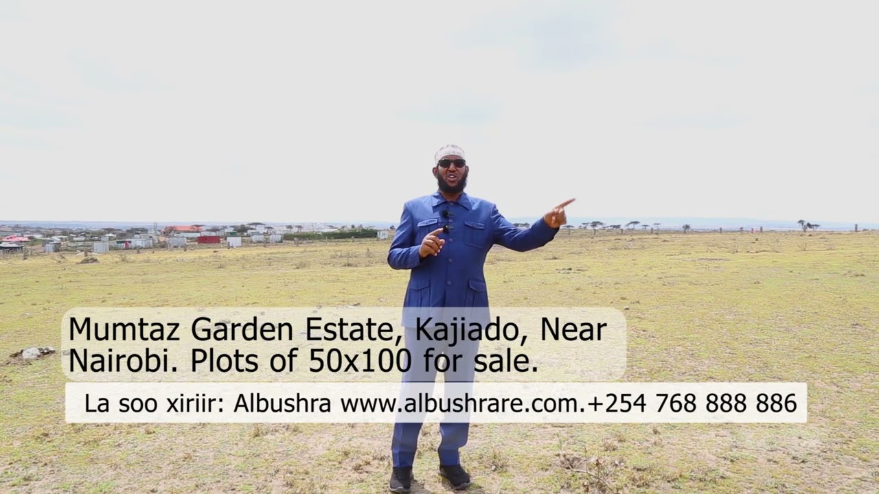 Mumtaz Garden Estate Kajiado  Waa Dhul iib ah  Kala Xiriir +254722171798