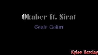 Okaber ft. Sirat - Cagir Galim Song Lyrics