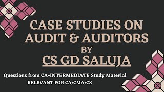 Case Studies on Audit and Auditors (CA/CMA/CS)