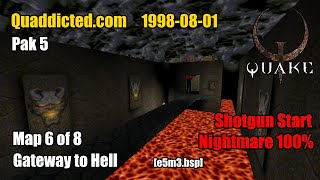 Quaddicted - 1998-08-01 E-5.Zip - Gateway To Hell E5M3.Bsp Nightmare 100%