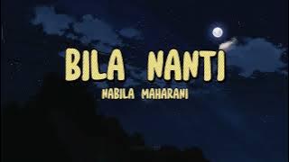 Bila Nanti - Nabila Maharani ( Lirik)