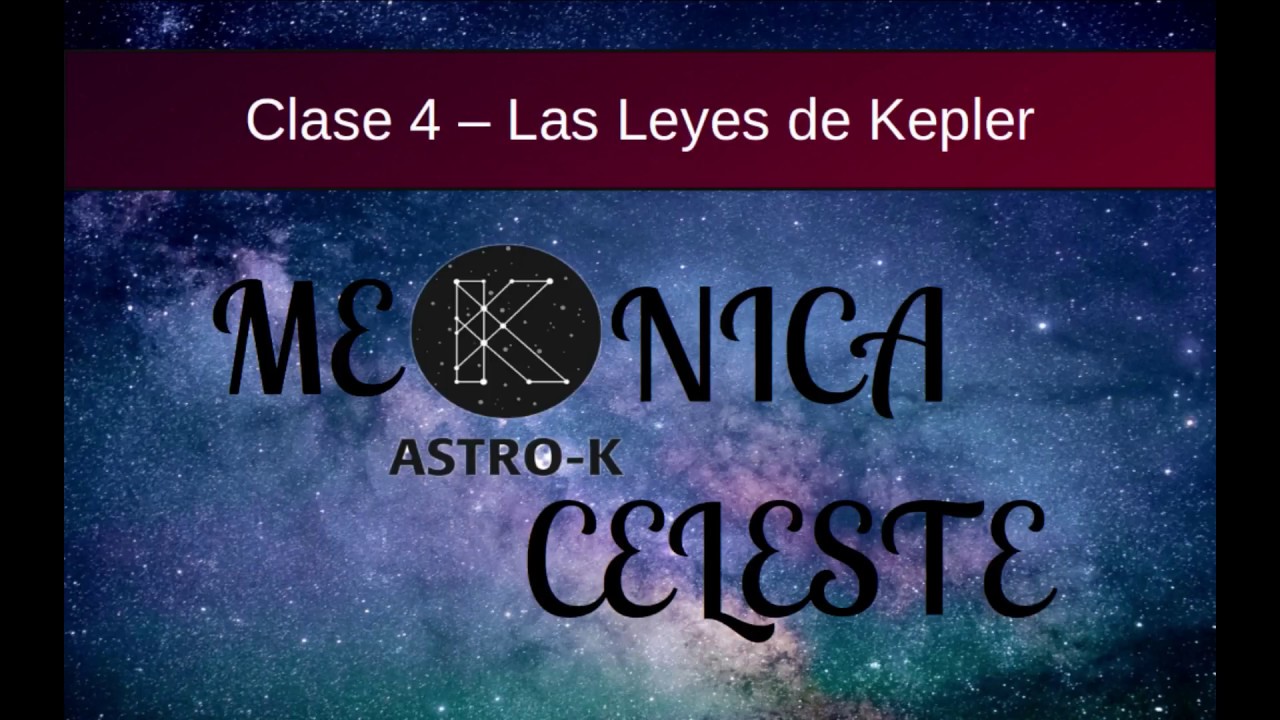 Clase 04 - Leyes de Kepler - Mecánica Celeste