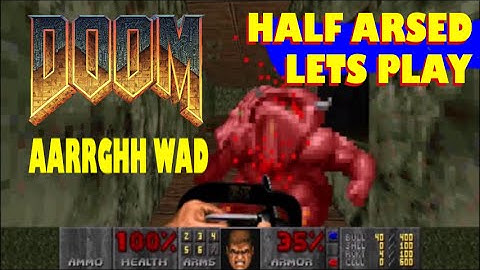 Doom - wad - AARRGHH - Half arsed lets play - HIGHLIGHTS!