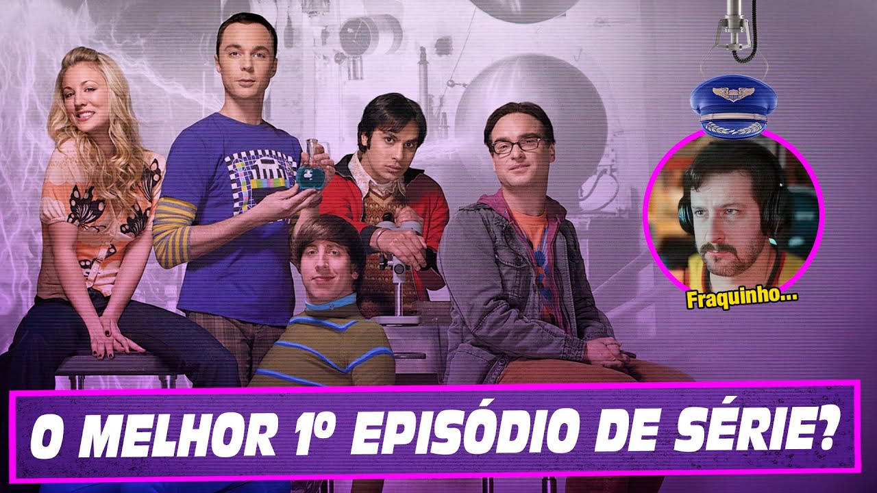 O primeiro Episódio de Big Bang Theory é bom?