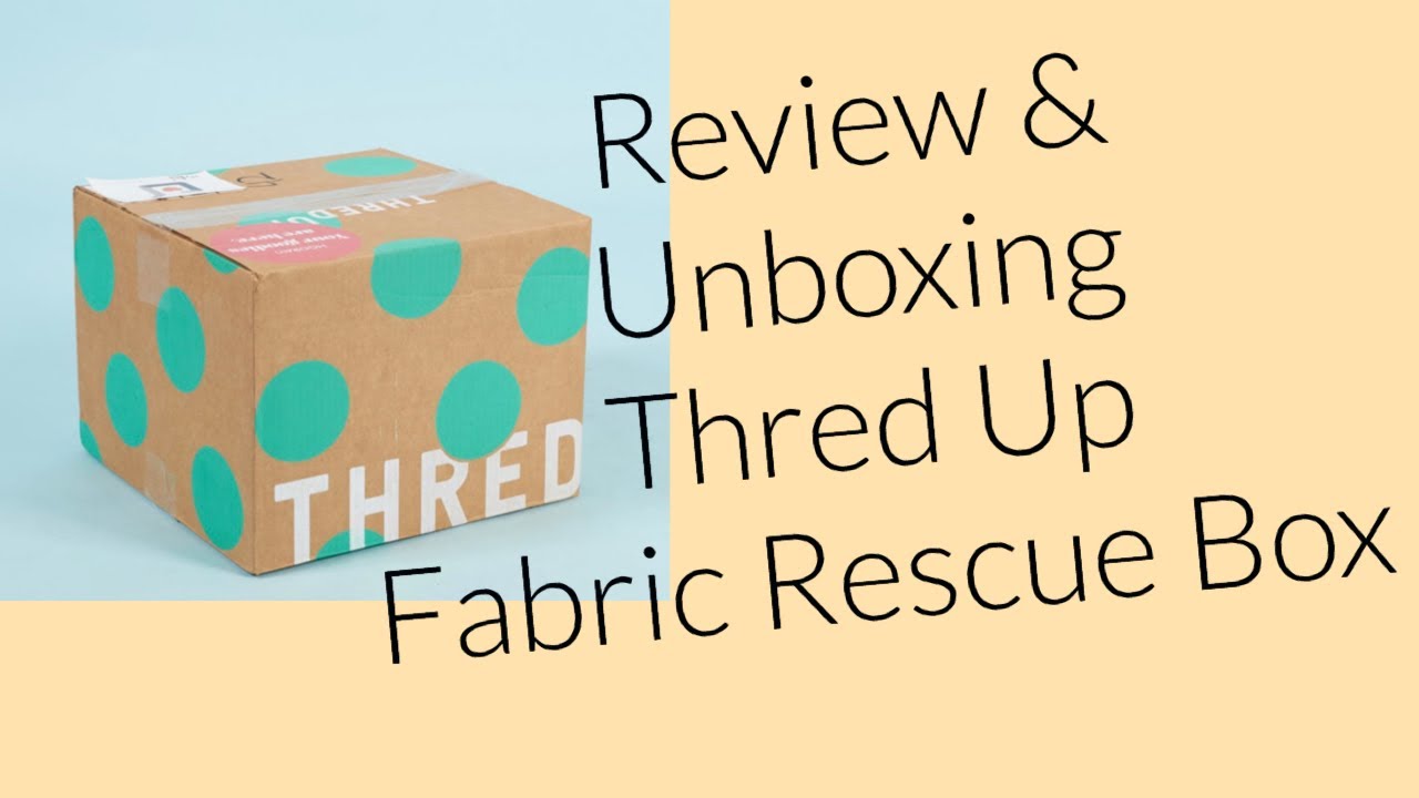Thred Up Fabric Rescue Box. Honest Review. 