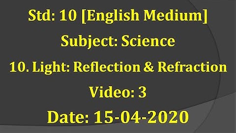 Std10 Science "10 Light: Reflection & Refraction" Video 3 Date:15-04-2020