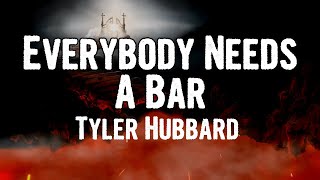 Tyler Hubbard - Everybody Needs A Bar (Lyrics)