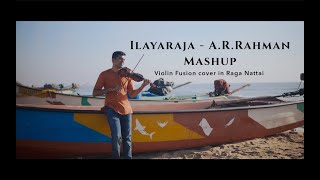 A.R.Rahman Ilayaraja Mashup | Violin Fusion - AR Rahmanian