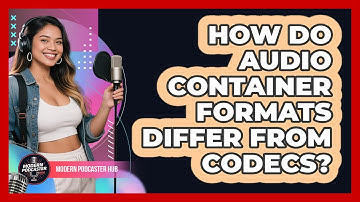 How Do Audio Container Formats Differ From Codecs? - Modern Podcaster Hub