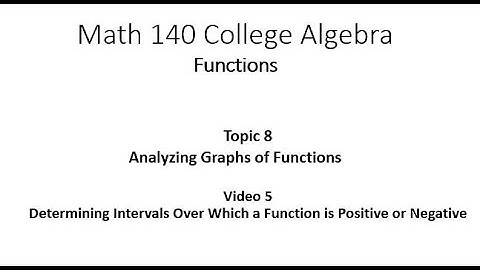 Determining the Intervals Over Which a Function is Positive or Negative