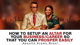 HOW TO SET UP AN ALTAR FOR YOUR BUSINESS OR CAREER || APOSTLE AROME OSAYI 