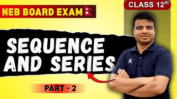 Sequence and Series: Part 2 || NEB Class 12 || Solutions || Mathematics || Easy Physics