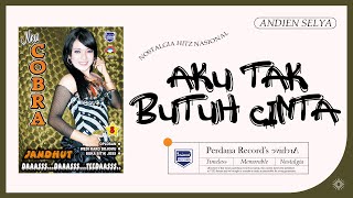 Aku Tak Butuh Cinta - Andien Selya - New Cobra Jandhut vol.8