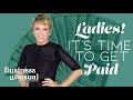 Ladies, It&#39;s Time To Get Paid! - Business Unusual Podcast with Barbara Corcoran