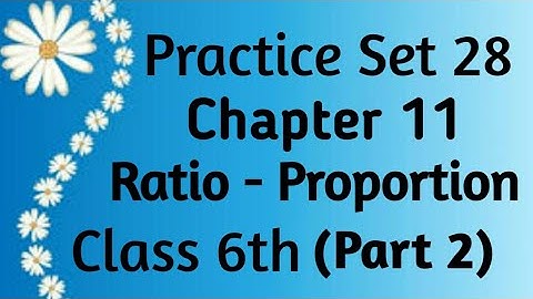 Chapter 11 ~Ratio and proportion ~ Practice Set 28 (Part 2)~ Class 6th Maths ~Maharastra State Broad