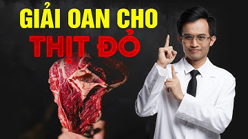 Ăn Thịt Đỏ Gây Ung Thư? Giải Oan Cho Thịt Đỏ | Bác Sĩ Hải