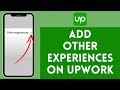 Add Experiences on Upwork in 2024 (Easy Guide) 💼