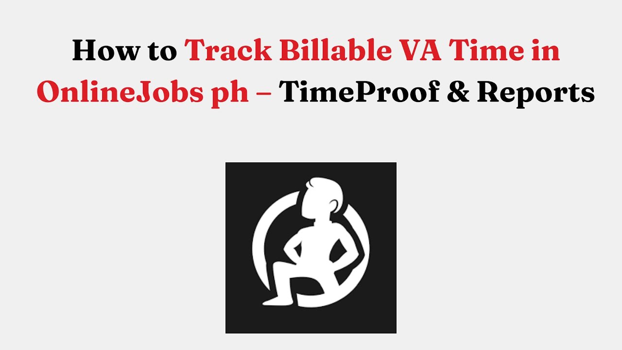 Как отслеживать оплачиваемое время работы виртуального помощника в OnlineJobs ph – TimeProof & Re...