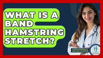 What Is A Band Hamstring Stretch? - Orthopedic Support Network