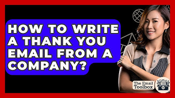 How To Write A Thank You Email From A Company? - TheEmailToolbox.com