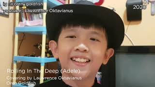 Rolling In The Deep ( Adele), Covering by Lauwrence Oktavianus (Oren Goldfish)