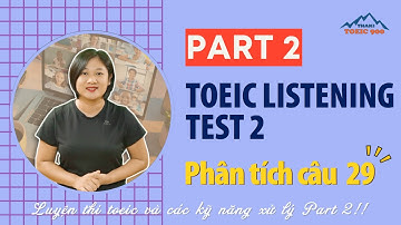 V2.51🔴 Luyện thi toeic mỗi ngày - Toeic listening test 2 - part 2 - Thaki toeic 900 - Đáp án câu 29