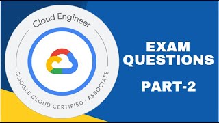 GCP - Associate Google Cloud Engineer Certification | Real Time Exam Questions | Dumps | Part - 2