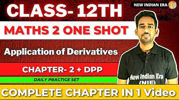 One shot + DPP || Chapter 2 Application of derivatives  || class 12 || maths-2 | New Indian era
