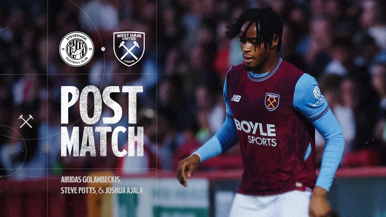 Golambeckis, Potts & Ajala | Post Match Reactions | Stevenage 0-5 West Ham