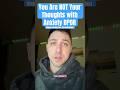 You Are NOT Your Thoughts with Anxiety DPDR #anxiety #dpdr #shorts