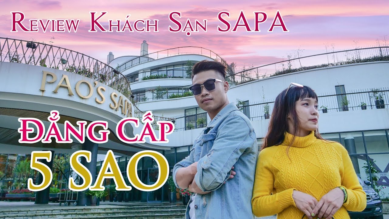 khách sạn view đẹp sapa 2022 Update Review Khách Sạn 5 Sao SaPa - Khách Sạn Đẳng Cấp Nhất SaPa - PAO'S SAPA