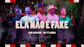Sem Abuso ao vivo no Vai Tê Samba - Ela não é fake (Vídeo oficial)