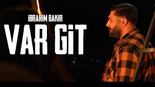 İbrahim Bakır Var Gi̇t 2026 