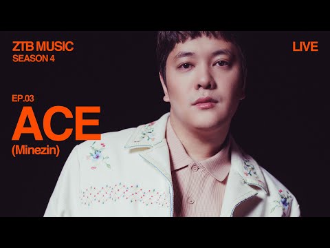 ACE - MINEZIN | ztb music live | EP.03