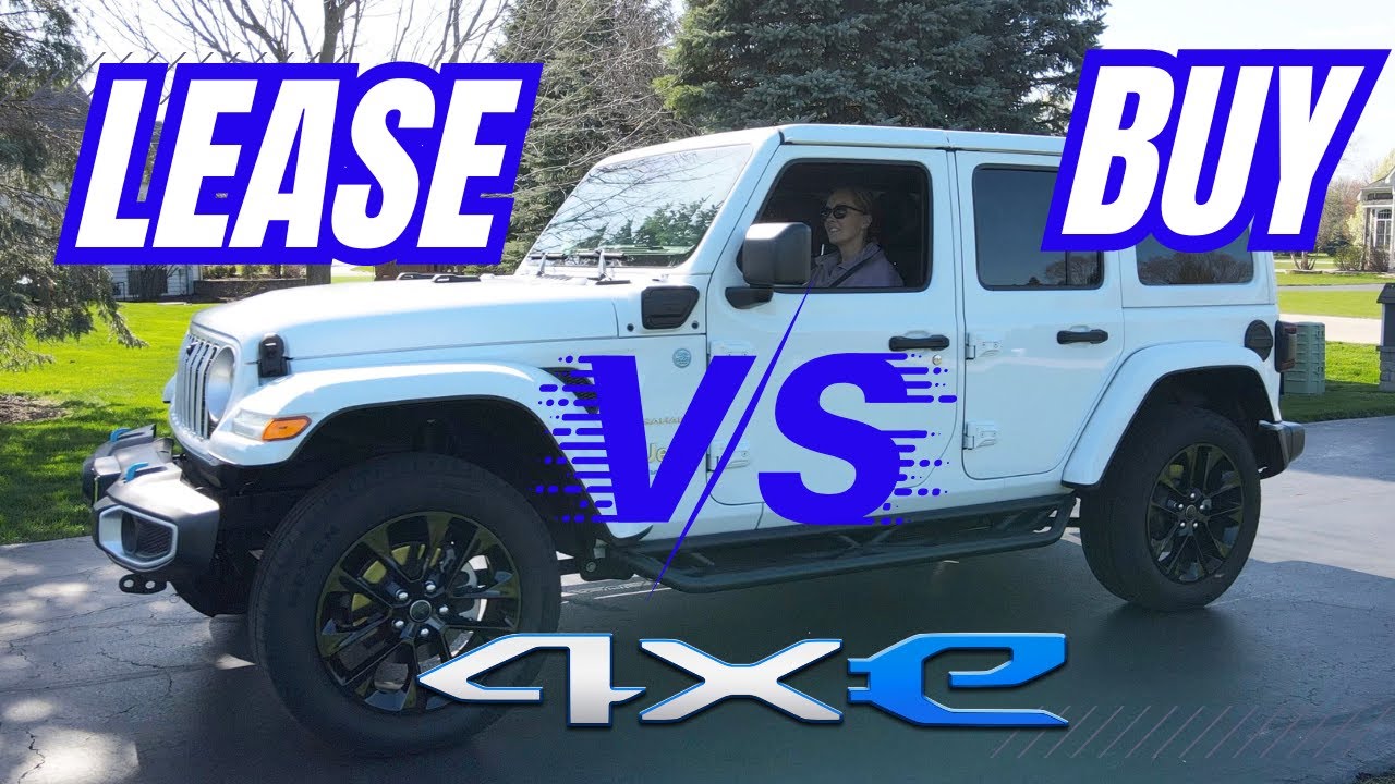 Lease V.S. Buy - What Makes More Sense? | 4xe Jeep Wrangler | Grand Cherokee