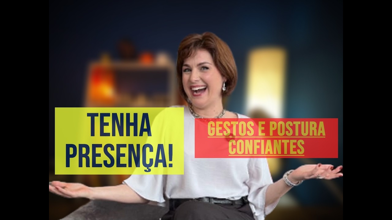 Tenha Presença! 3 Técnicas de Gestos e Postura para uma Comunicação Confiante