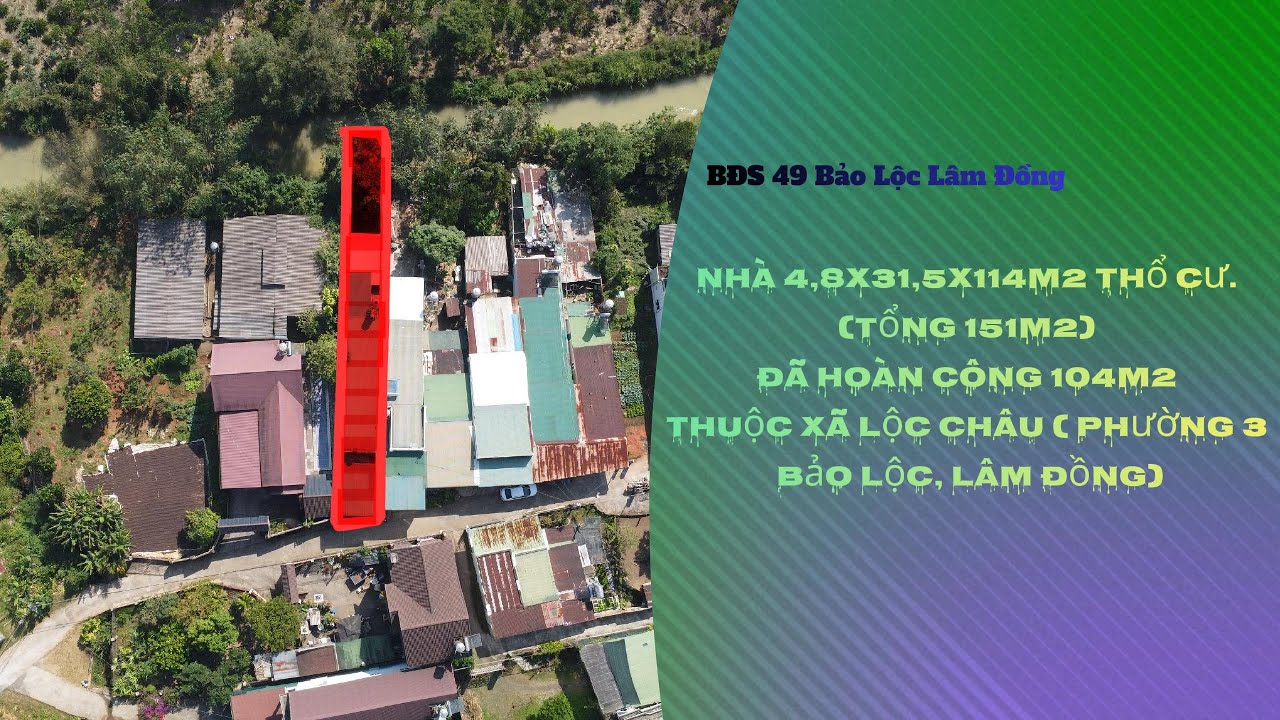 (pass9) 4,8x31.5x114m2 thổ cư.( nhà đã hoàn công) thuộc Xã Lộc Châu, phưởng 3. Bảo Lộc. Lâm Đồng.