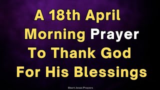 Lord, Thank You For Every Seen And Unseen Blessing Morning Prayer To Thank God For His Blessings