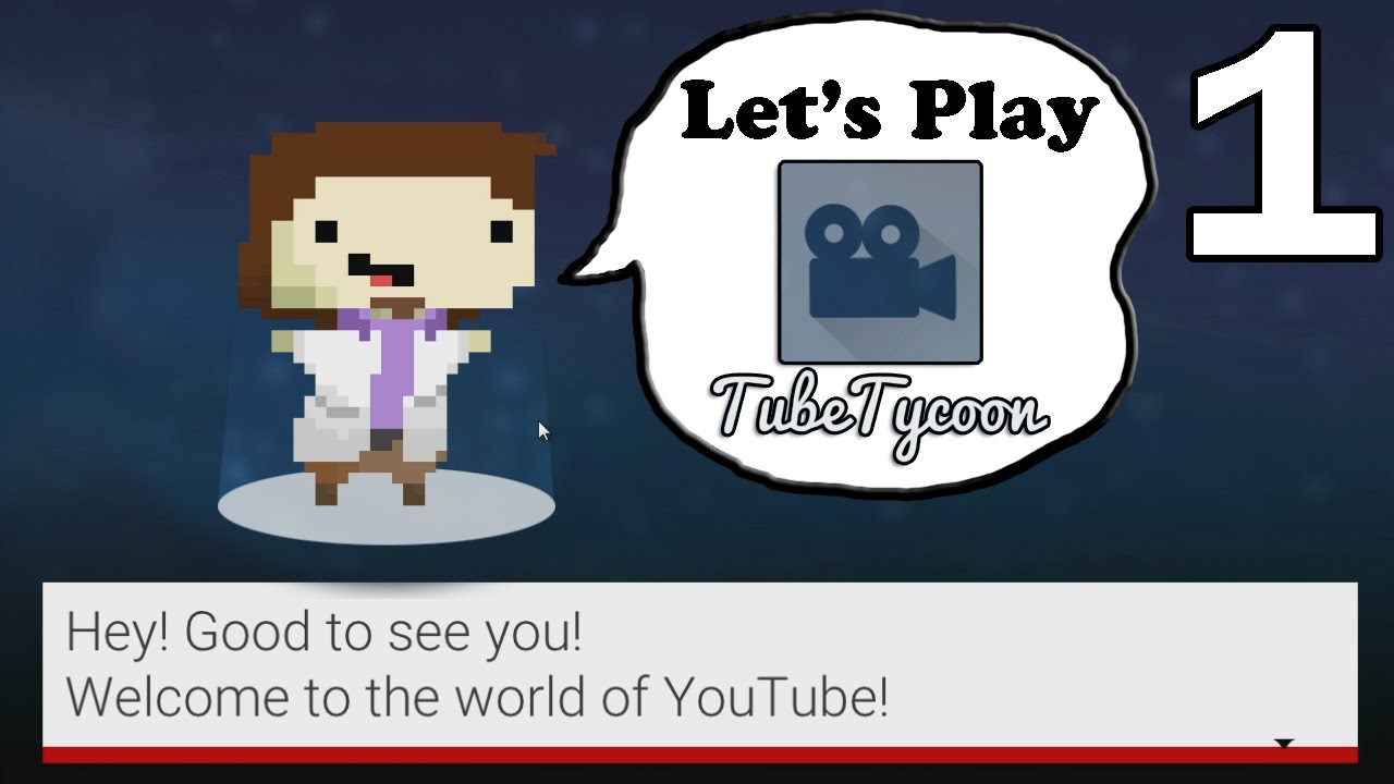 Let's Play Tube Tycoon Part 1 - Making a Youtube Channel